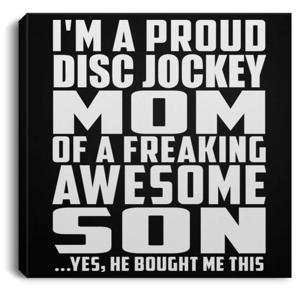 Proud Disc Jockey Mom Of Awesome Son - Canvas Square
