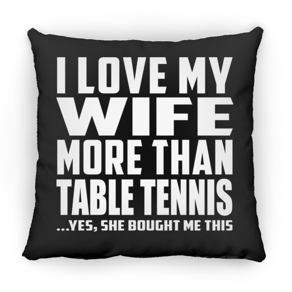 I Love My Wife More Than Table Tennis - Throw Pillow Black