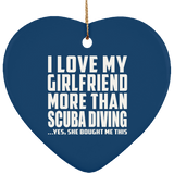 I Love My Girlfriend More Than Scuba Diving - Heart Ornament