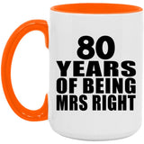 80th Anniversary 80 Years Of Being Mrs Right - 15oz Accent Mug Orange