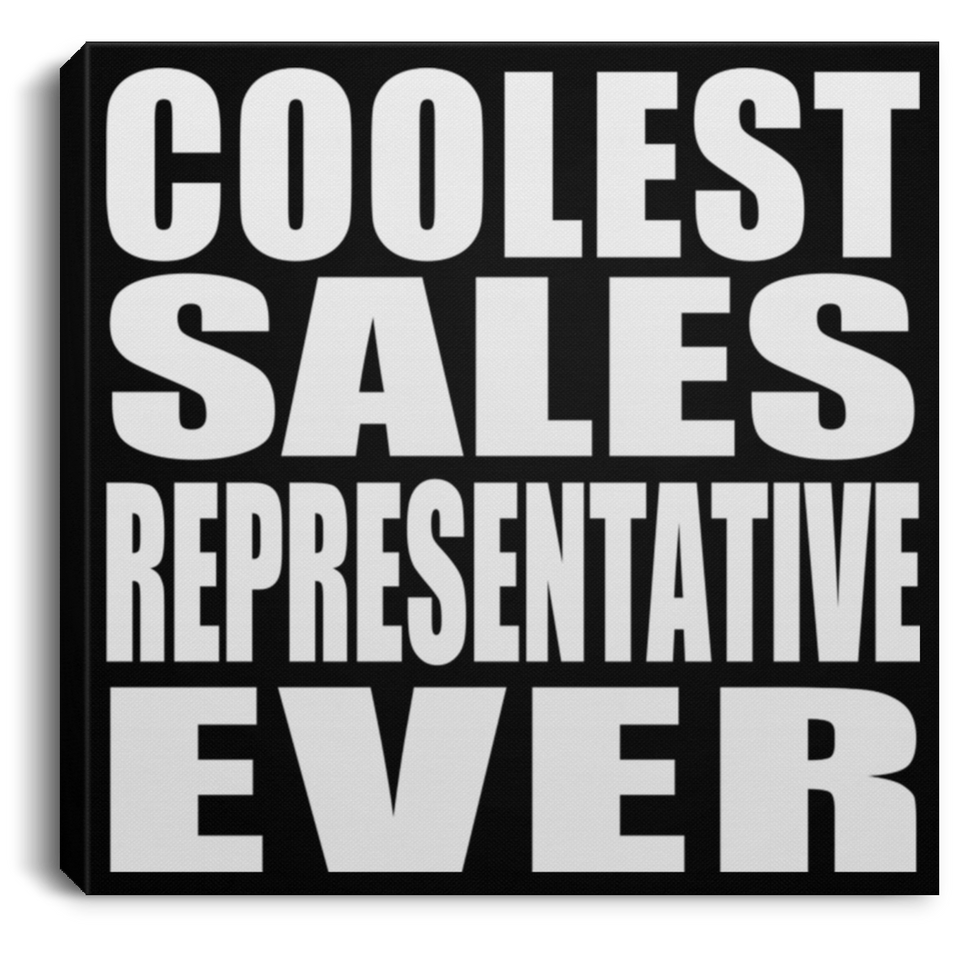 Coolest Sales Representative Ever - Canvas Square