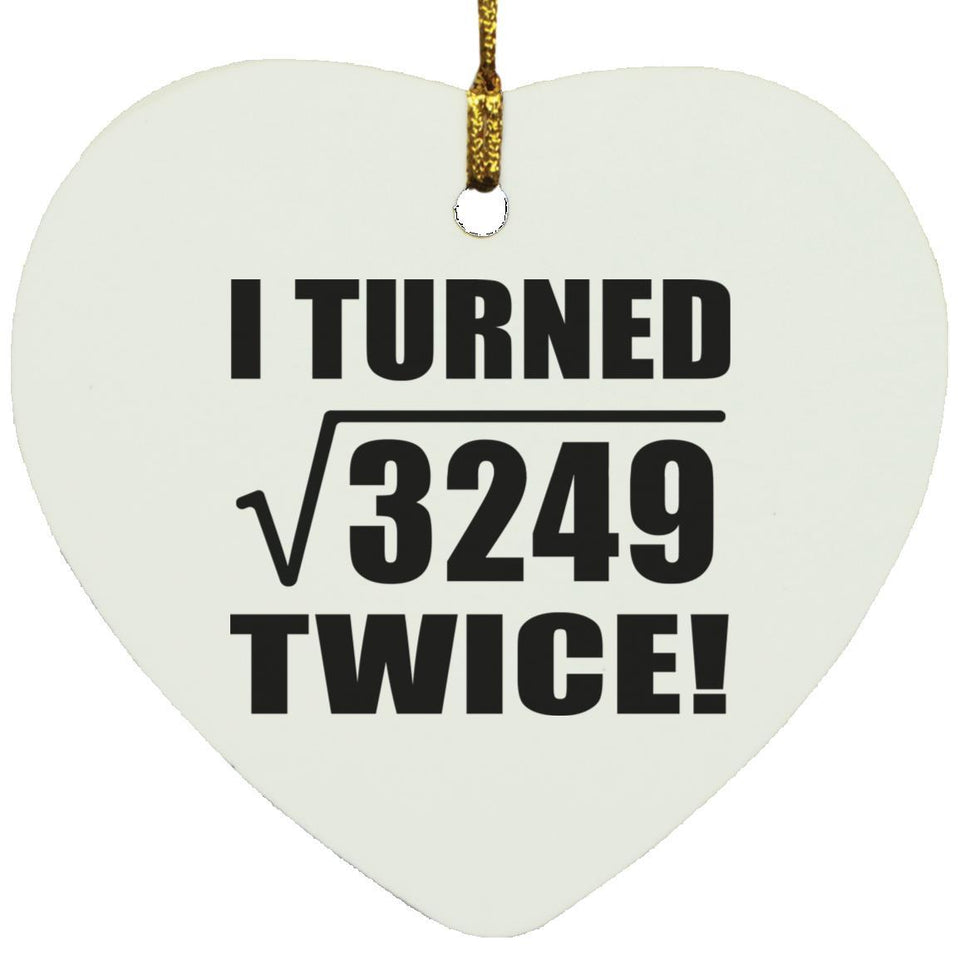 114th Birthday I Turned Square Root of 3249 Twice - Heart Ornament