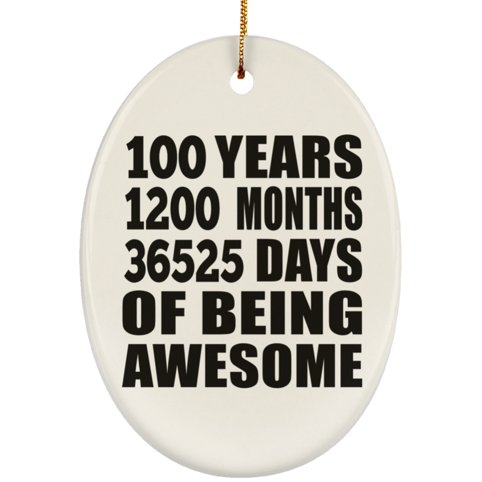 100th Birthday 100 Years 1200 Months 36525 Days Of Awesome - Oval Ornament