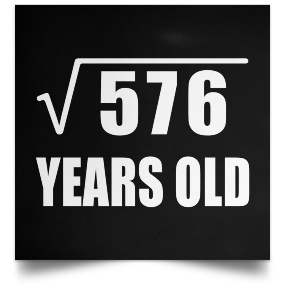 24th Birthday Square Root of 576 Years Old - Poster Square