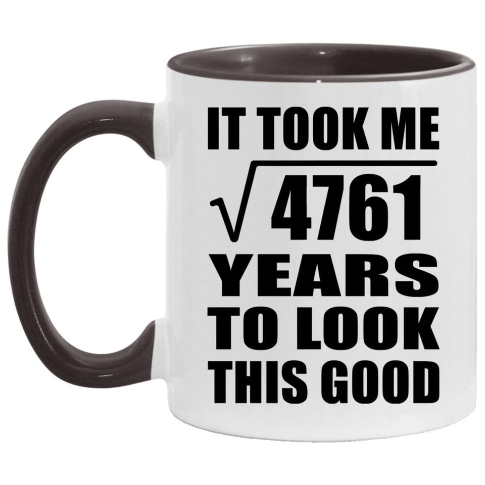 69th Birthday Took Square Root of 4761 Years To Look Good - 11oz Accent Mug Black