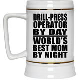 Drill-Press Operator By Day World's Best Mom By Night - Beer Stein