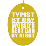 Typist By Day World's Best Dad By Night - Oval Ornament