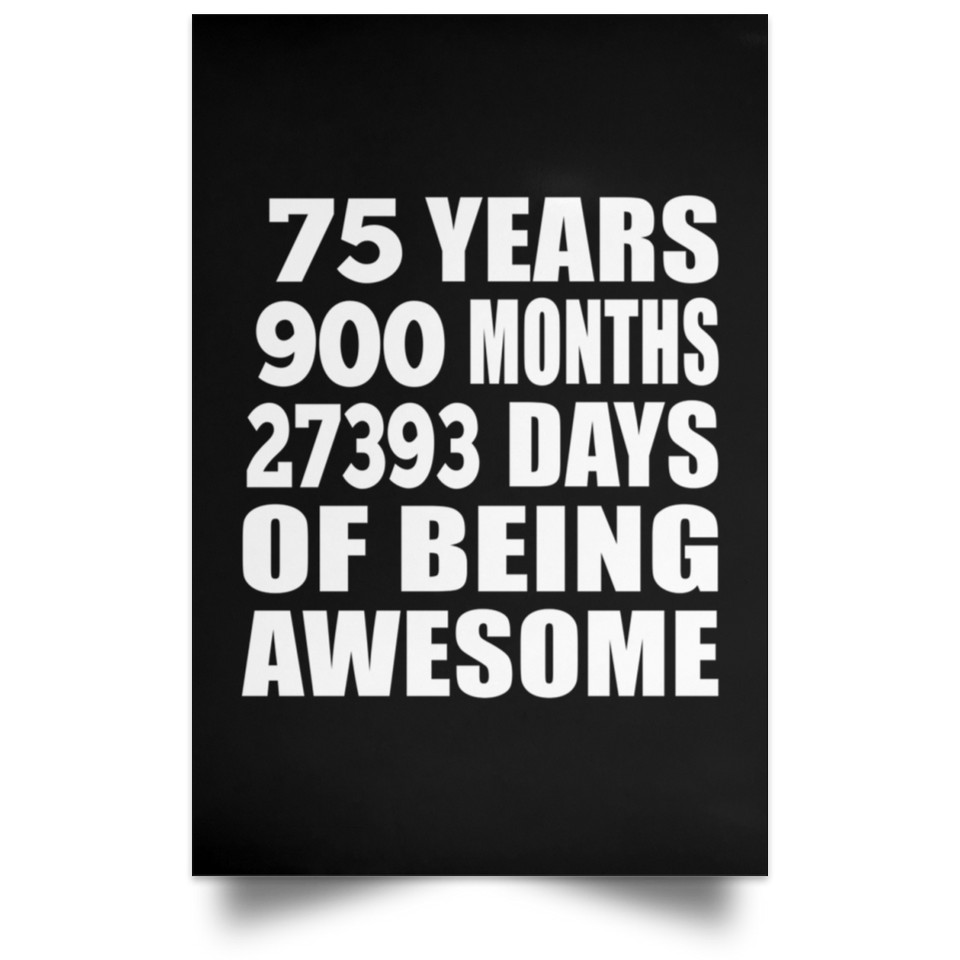 75th Birthday 75 Years 900 Months 27393 Days Of Awesome - Poster Portrait