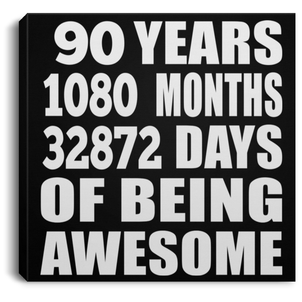 90th Birthday 90 Years 1080 Months 32872 Days Of Awesome - Canvas Square