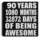 90th Birthday 90 Years 1080 Months 32872 Days Of Awesome - Canvas Square