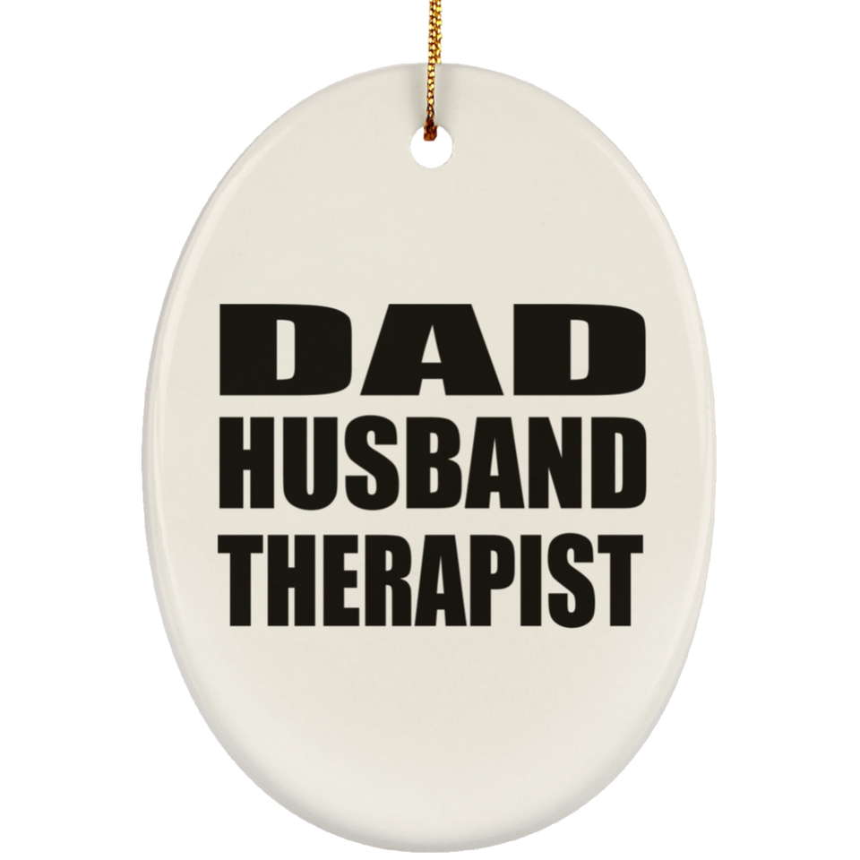 Dad Husband Therapist - Oval Ornament