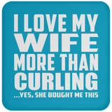 I Love My Wife More Than Curling - Drink Coaster