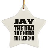 Jay The Dad The Hero The Legend - Star Ornament