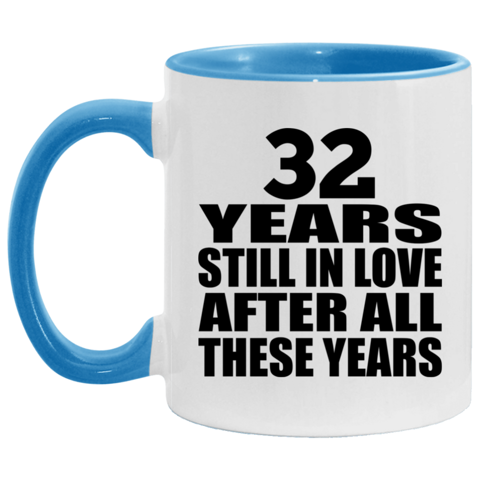 32nd Anniversary 32 Years Still In Love After These Years - 11oz Accent Mug Blue