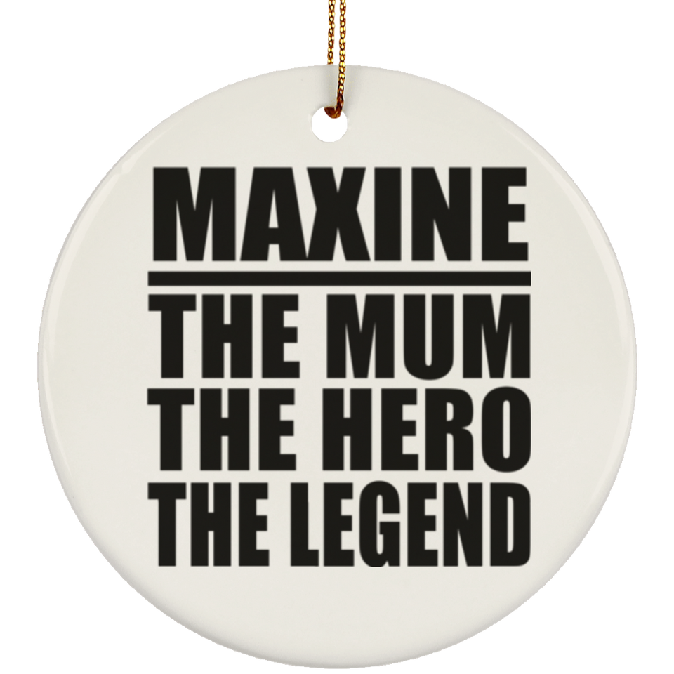 Maxine The Mum The Hero The Legend - Circle Ornament