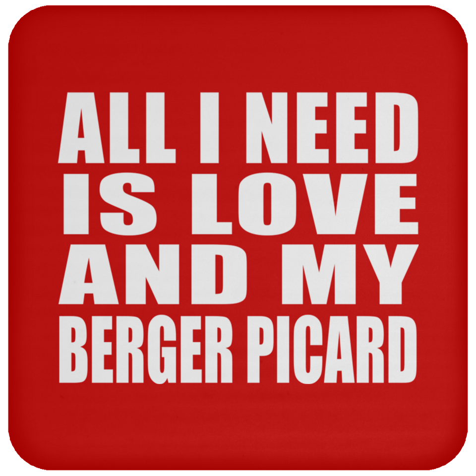 All I Need Is Love And My Berger Picard - Drink Coaster