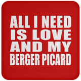 All I Need Is Love And My Berger Picard - Drink Coaster