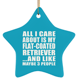 All I Care About Is My Flat-Coated Retriever - Star Ornament
