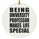 Being University Professor Makes Life Special - Circle Ornament