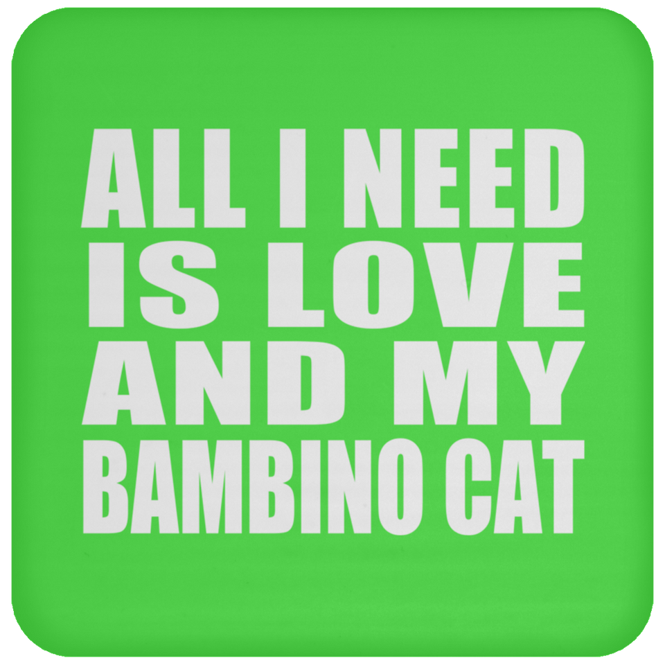 All I Need Is Love And My Bambino Cat - Drink Coaster