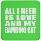 All I Need Is Love And My Bambino Cat - Drink Coaster