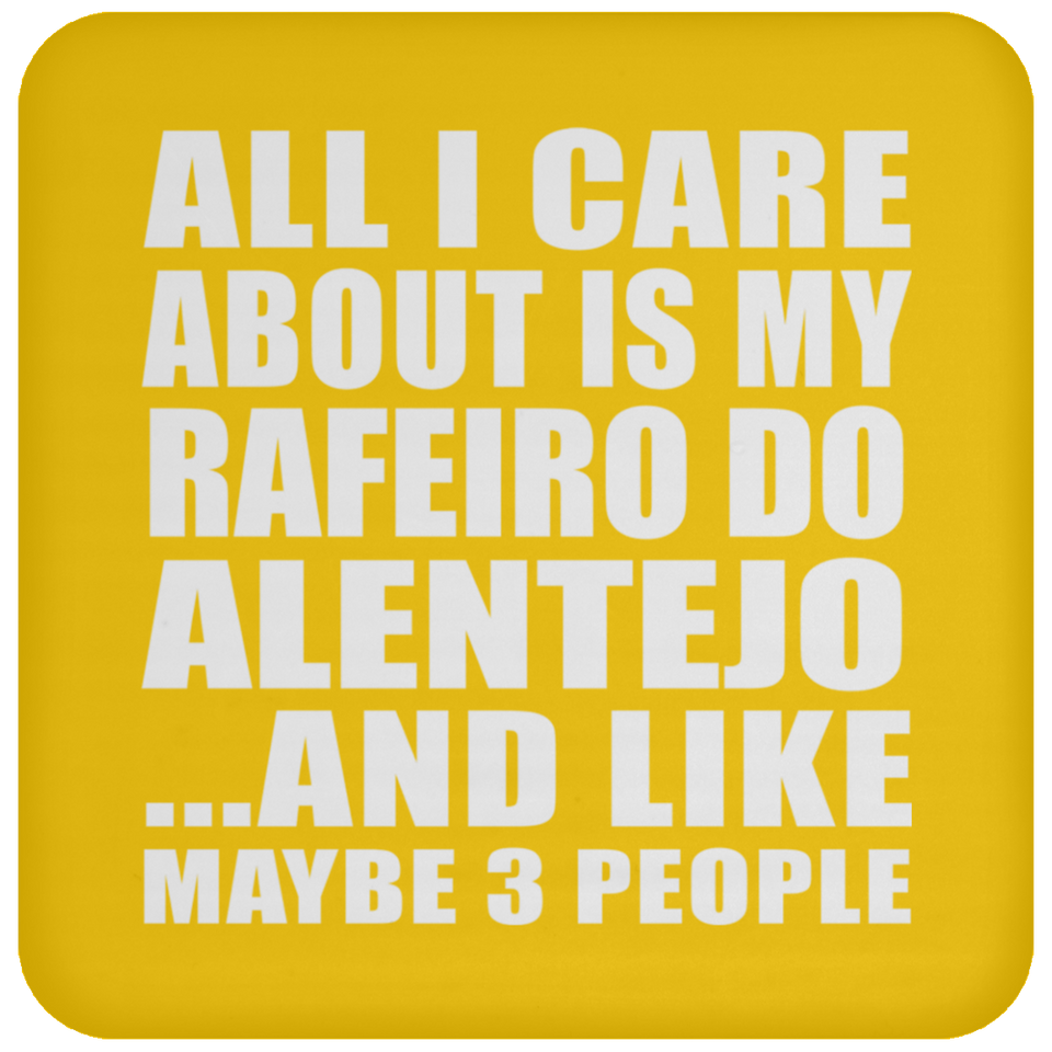 All I Care About Is My Rafeiro Do Alentejo - Drink Coaster