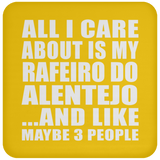 All I Care About Is My Rafeiro Do Alentejo - Drink Coaster
