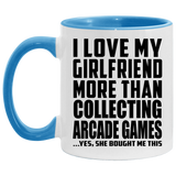 I Love My Girlfriend More Than Collecting Arcade Games - 11oz Accent Mug Blue
