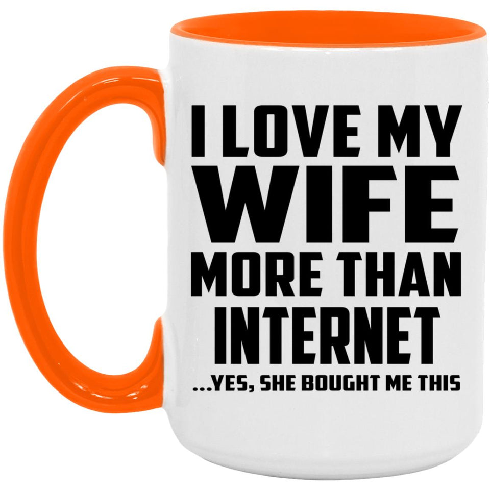 I Love My Wife More Than Internet - 15oz Accent Mug Orange