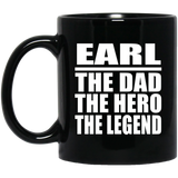 Earl The Dad The Hero The Legend - 11 Oz Coffee Mug Black