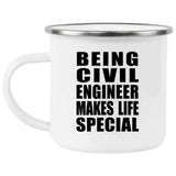 Being Civil Engineer Makes Life Special - 12oz Camping Mug
