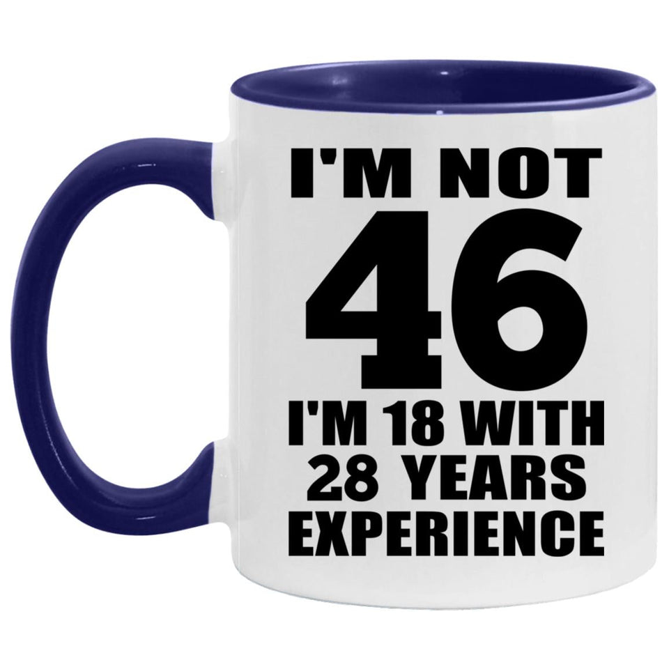 46th Birthday I'm Not 46 I'm 18 With 28 Years Experience - 11oz Accent Mug Purple