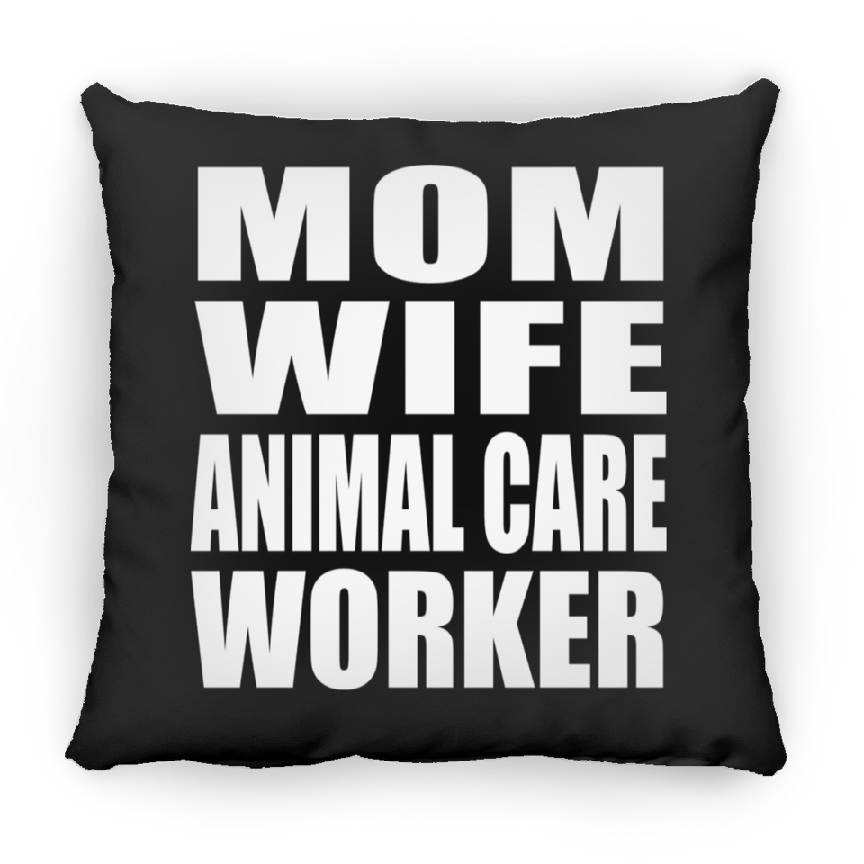 Mom Wife Animal Care Worker - Throw Pillow Black