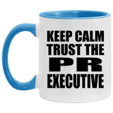 Keep Calm and Trust The PR Executive - 11oz Accent Mug Blue