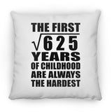 25th Birthday Square Root of 625 Years of Childhood - Throw Pillow
