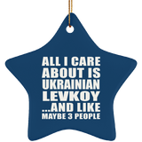All I Care About Is Ukrainian Levkoy - Star Ornament
