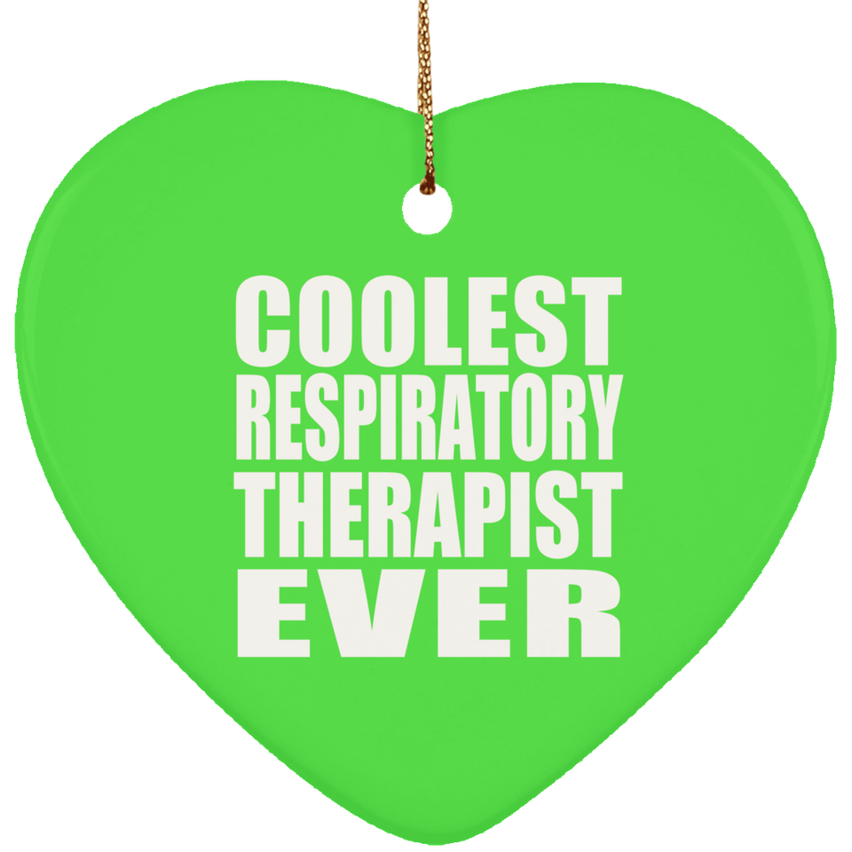 Coolest Respiratory Therapist Ever - Heart Ornament