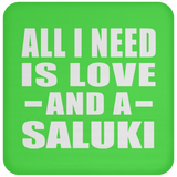 All I Need Is Love And A Saluki - Drink Coaster