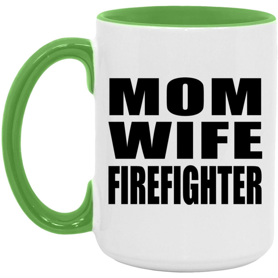 Mom Wife Firefighter - 15oz Accent Mug Green