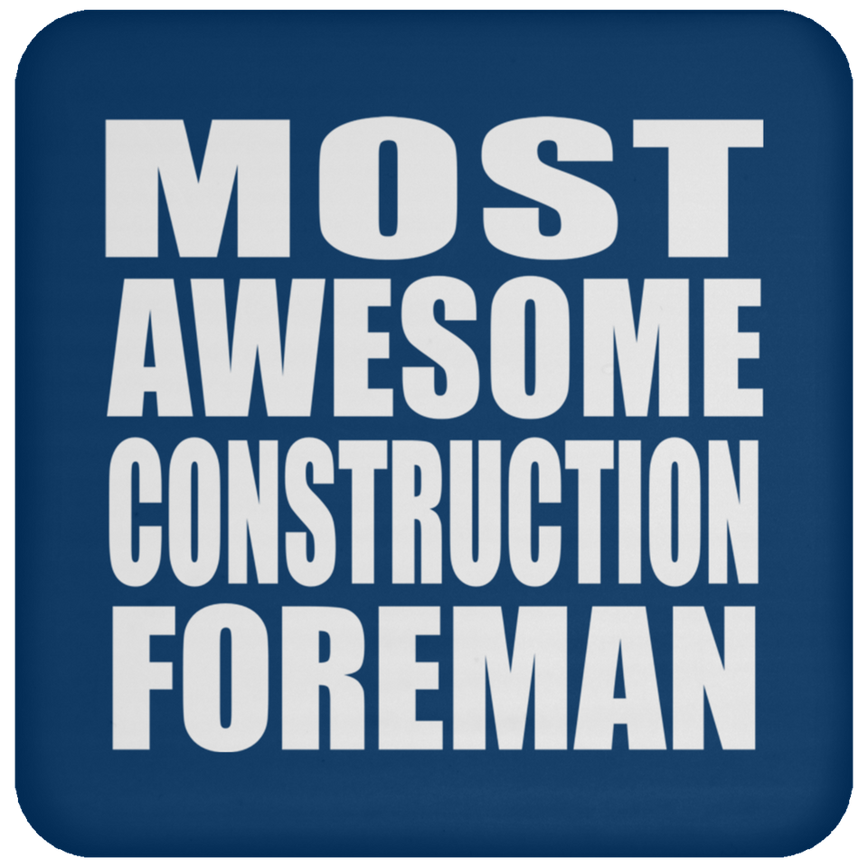Most Awesome Construction Foreman - Drink Coaster