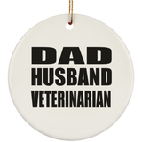 Dad Husband Veterinarian - Circle Ornament