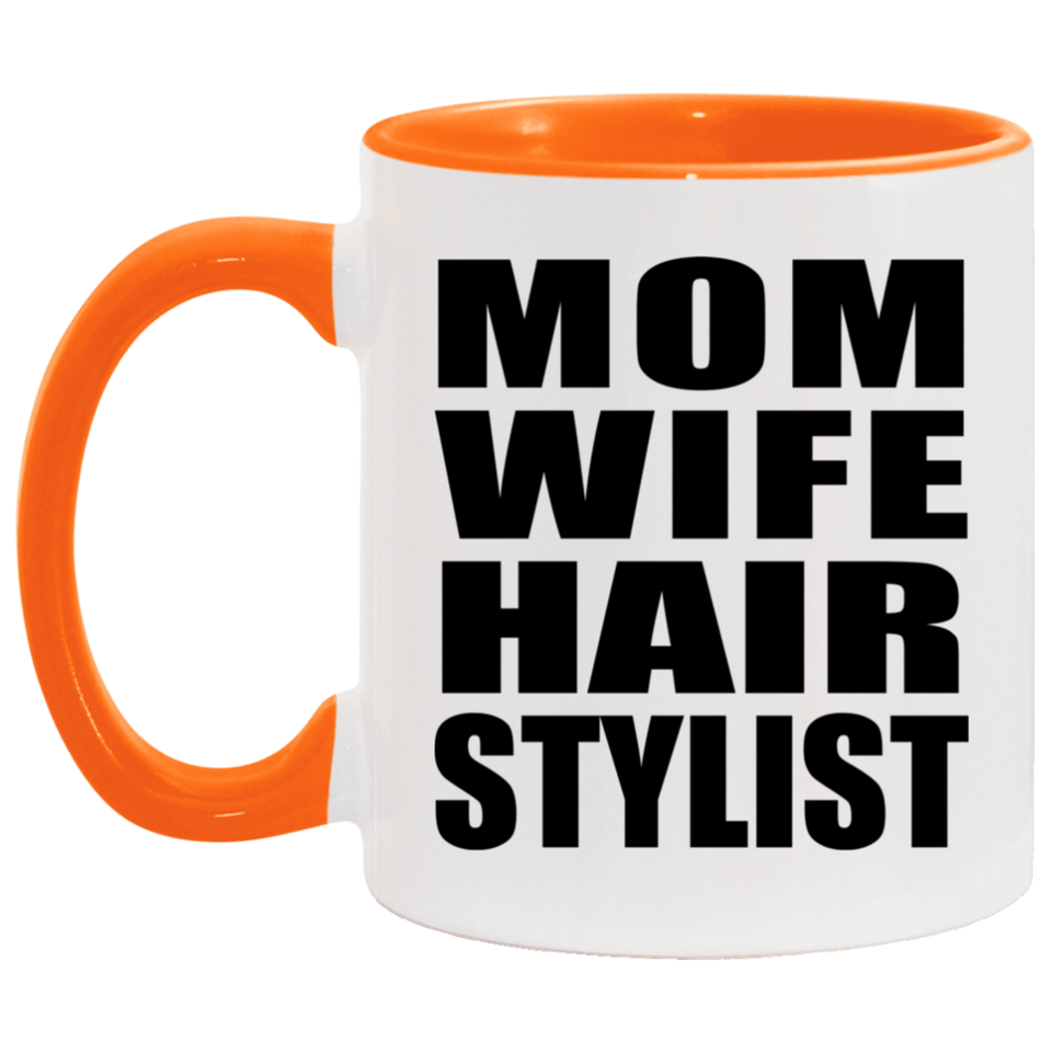 Mom Wife Hair Stylist - 11oz Accent Mug Orange
