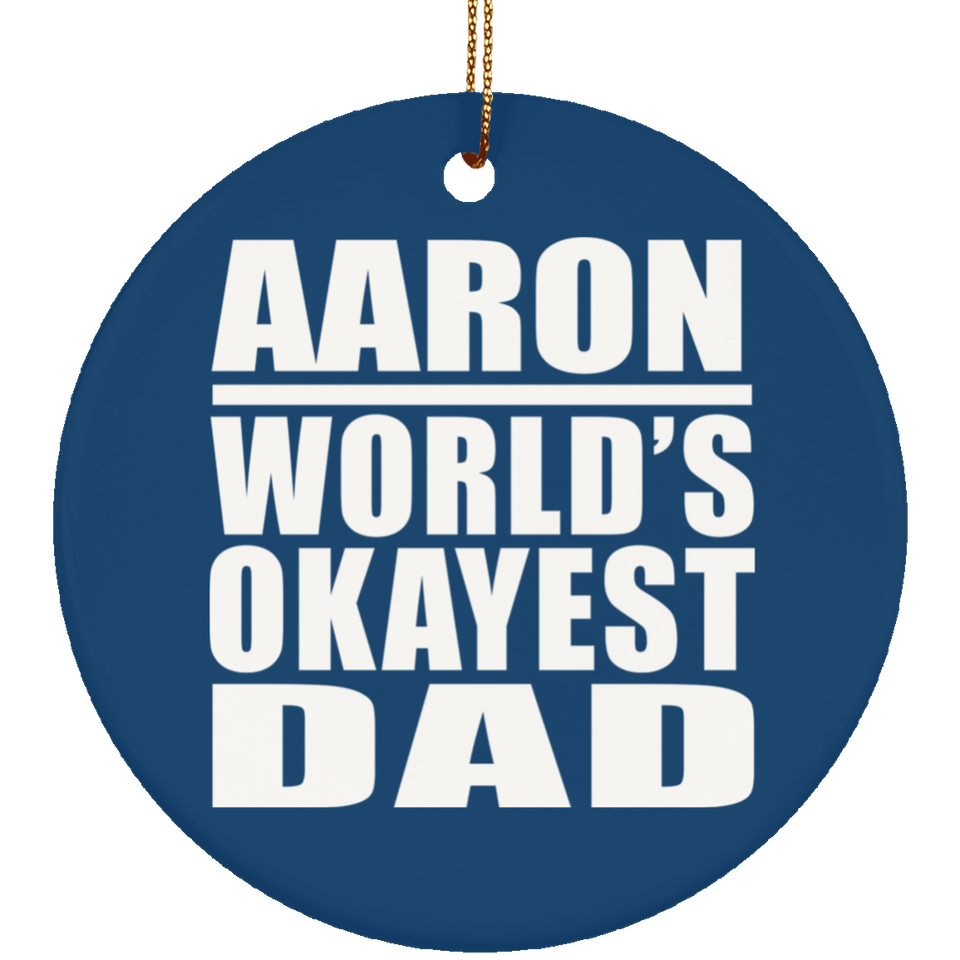 Aaron World's Okayest Dad - Circle Ornament