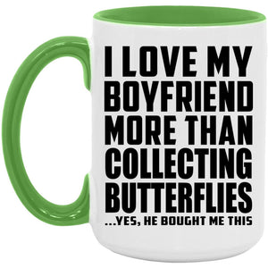I Love My Boyfriend More Than Collecting Butterflies - 15oz Accent Mug Green