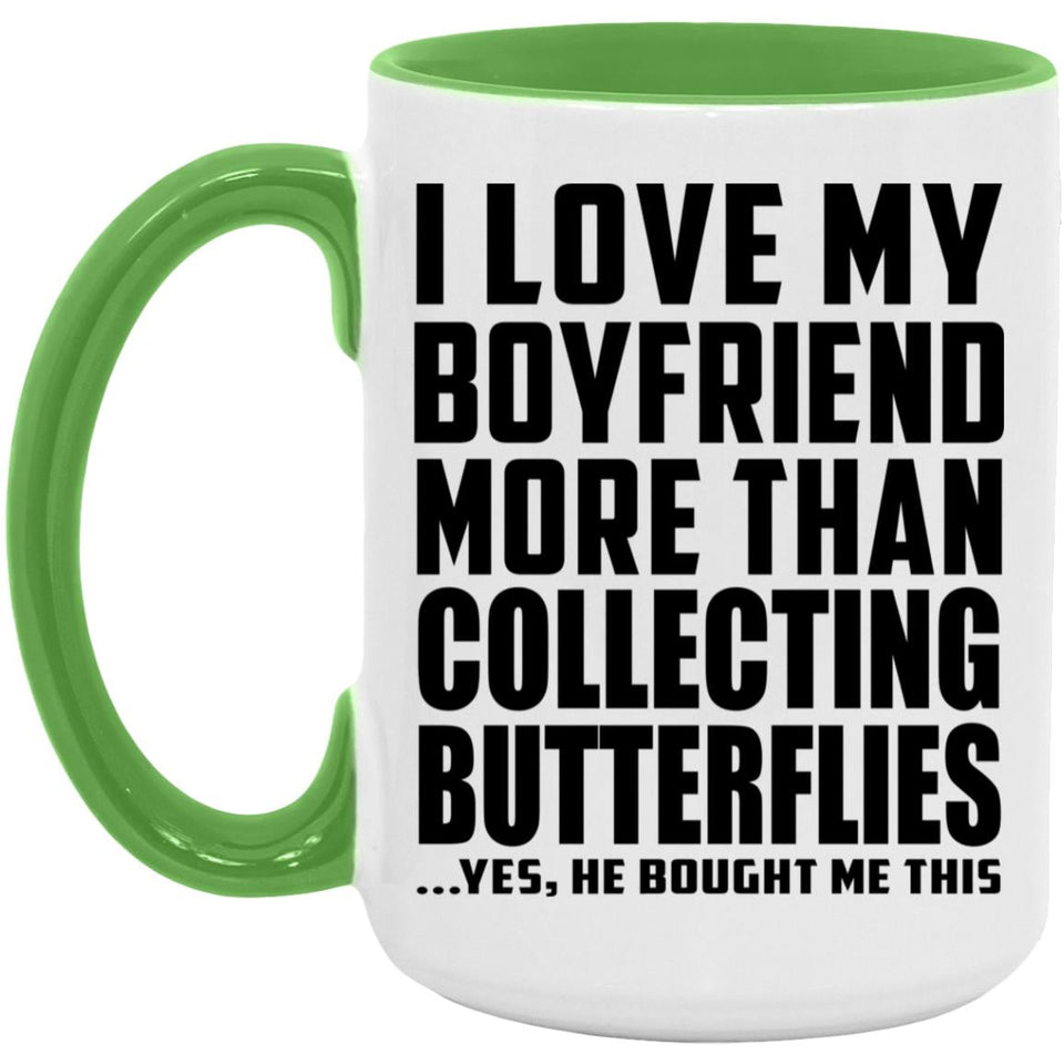 I Love My Boyfriend More Than Collecting Butterflies - 15oz Accent Mug Green