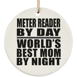 Meter Reader By Day World's Best Mom By Night - Circle Ornament