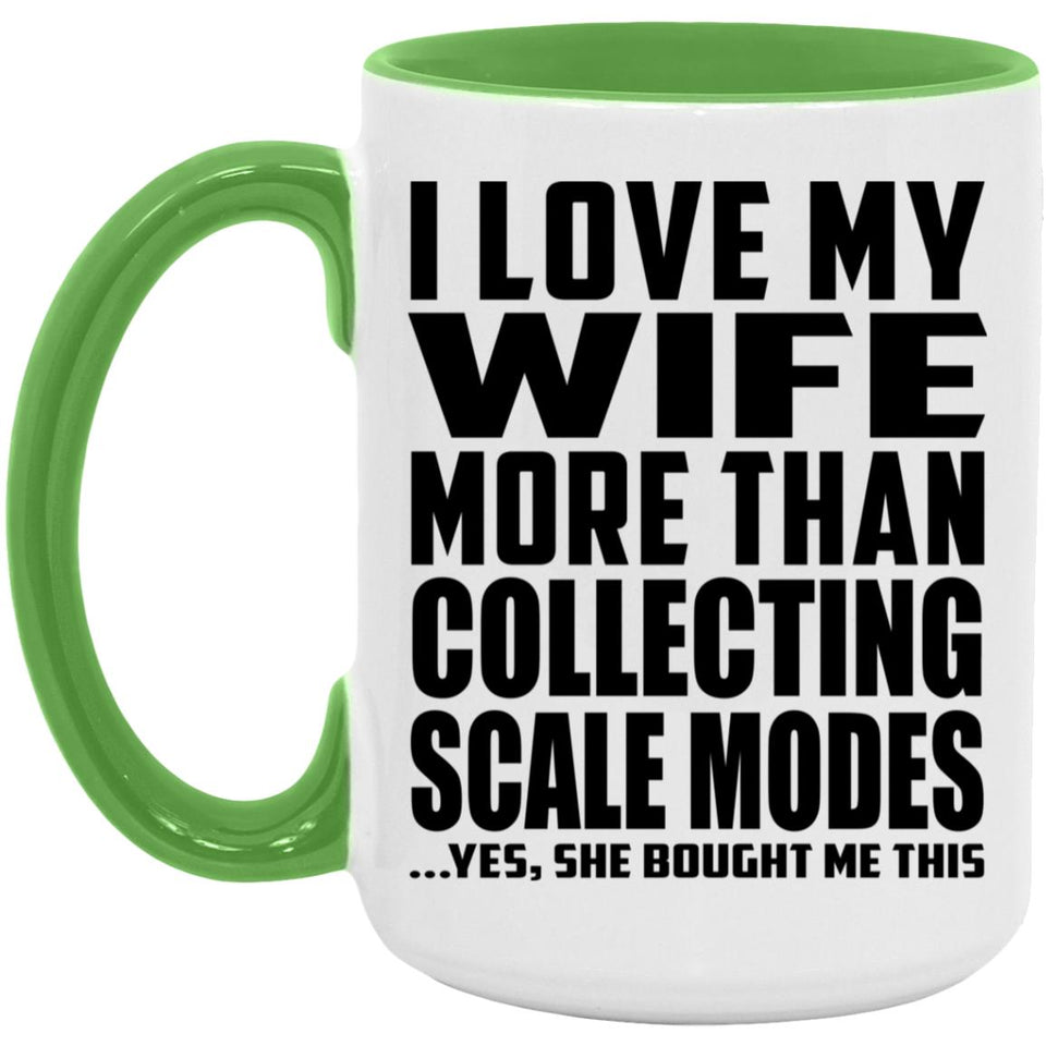 I Love My Wife More Than Collecting Scale Modes - 15oz Accent Mug Green