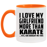 I Love My Girlfriend More Than Karate - 11oz Accent Mug Orange