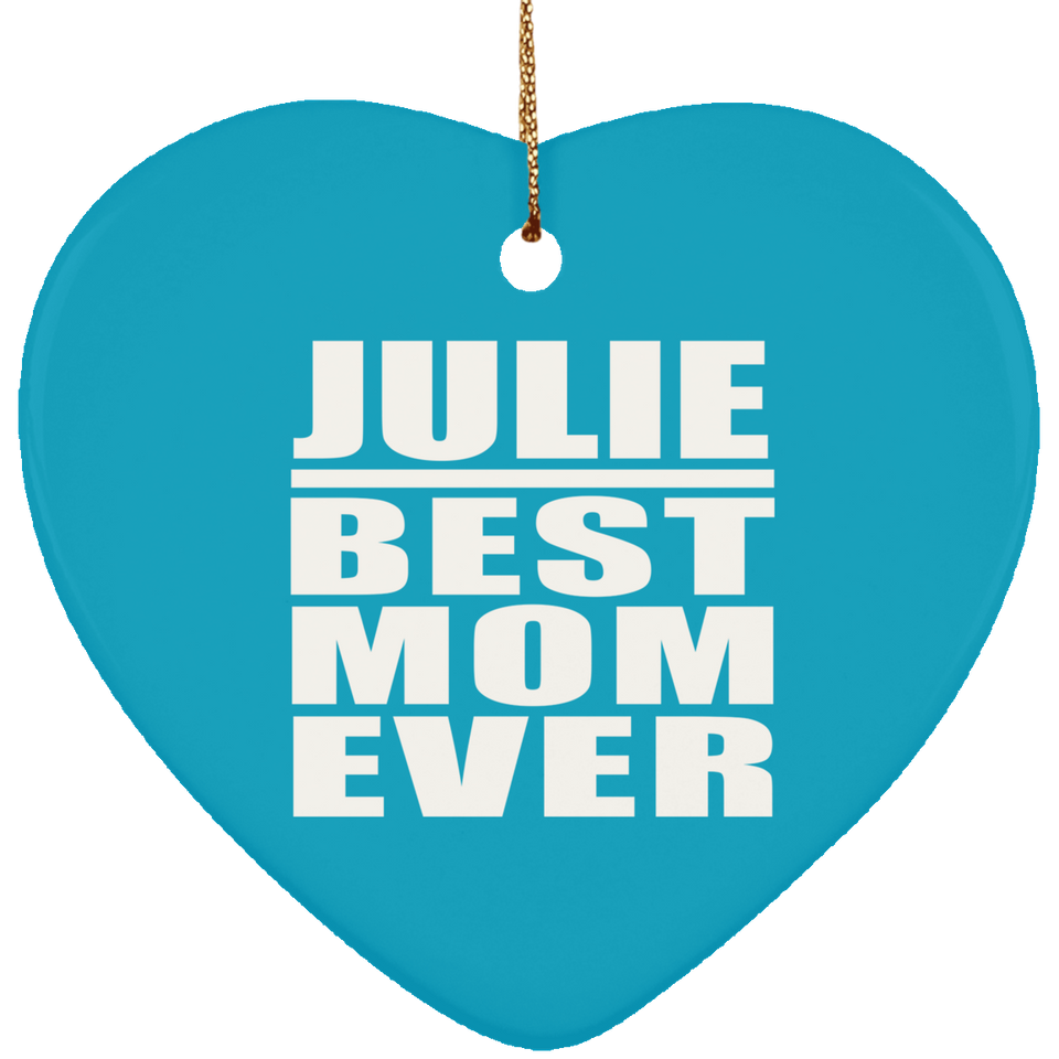 Julie Best Mom Ever - Heart Ornament