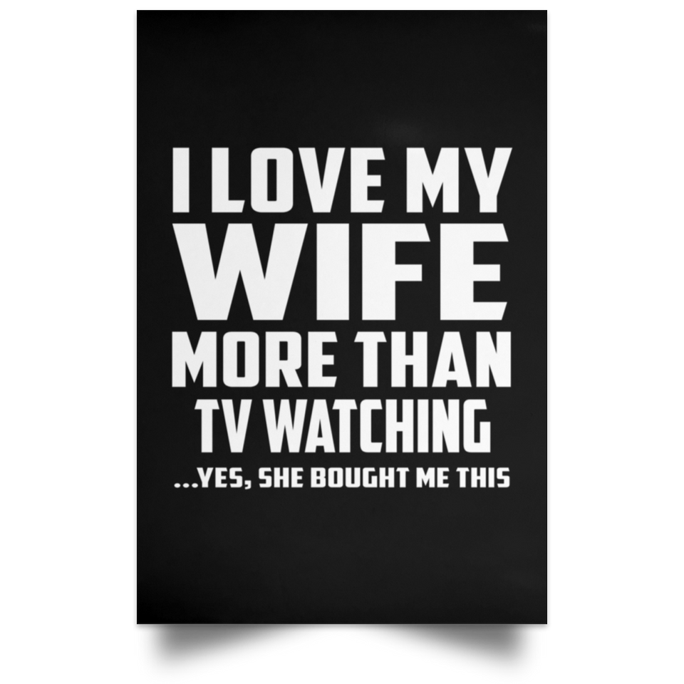 I Love My Wife More Than TV watching - Poster Portrait